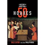 A History of Ambition in 50 Hoaxes