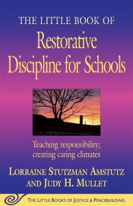 The Little Book of Restorative Discipline for Schools Teaching Responsibility; Creating Caring Climates